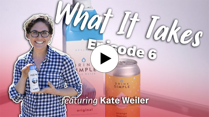 Kate Weiler "What It Takes" interview cover image showing Kate Weiler with Drink Simple products